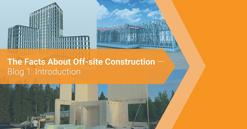 The Facts About Off-site Construction – Blog 1: Introduction